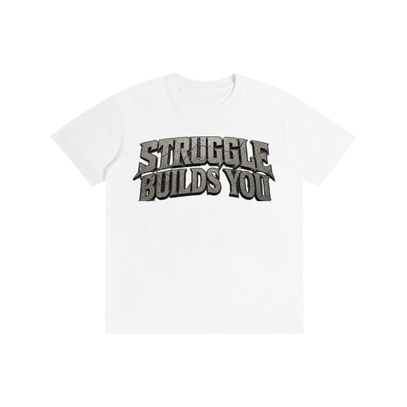Struggle Builds You - Unisex Tee Shirt (Gray Text)