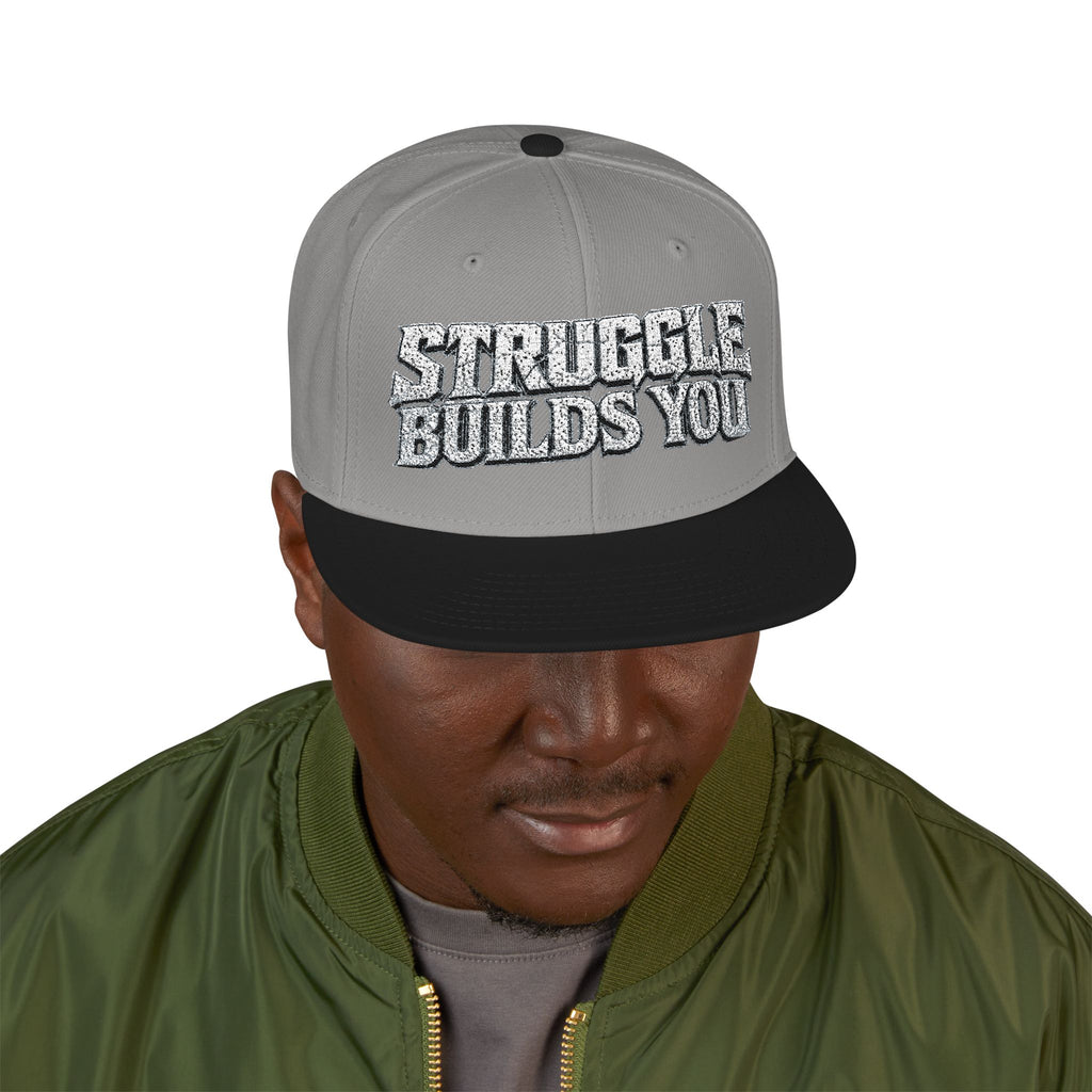 Struggle Builds You - Snapback Hat