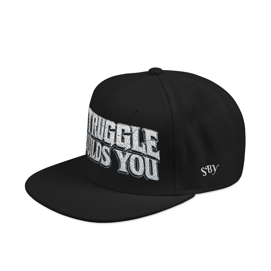 Struggle Builds You - Snapback Hat