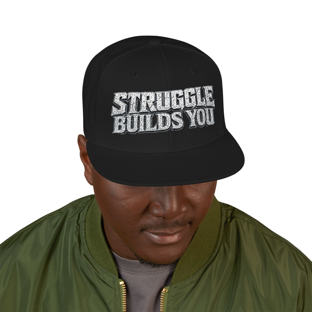 Struggle Builds You - Snapback Hat