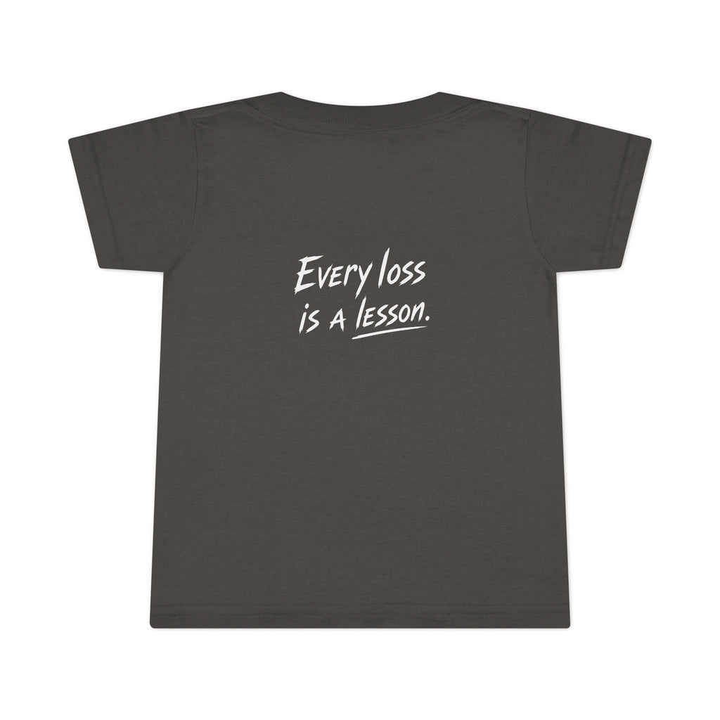 Every Loss Is A Lesson - Toddler Tee Shirt