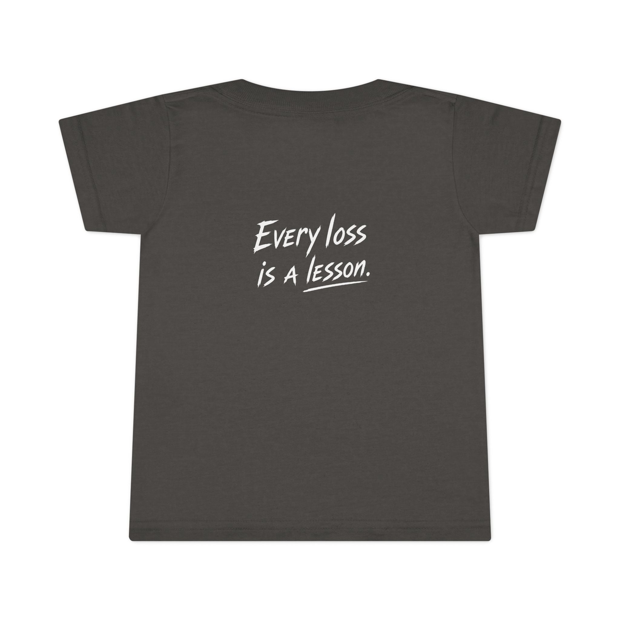 Every Loss Is A Lesson - Toddler Tee Shirt