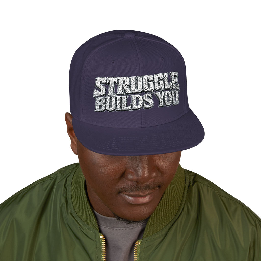 Struggle Builds You - Snapback Hat