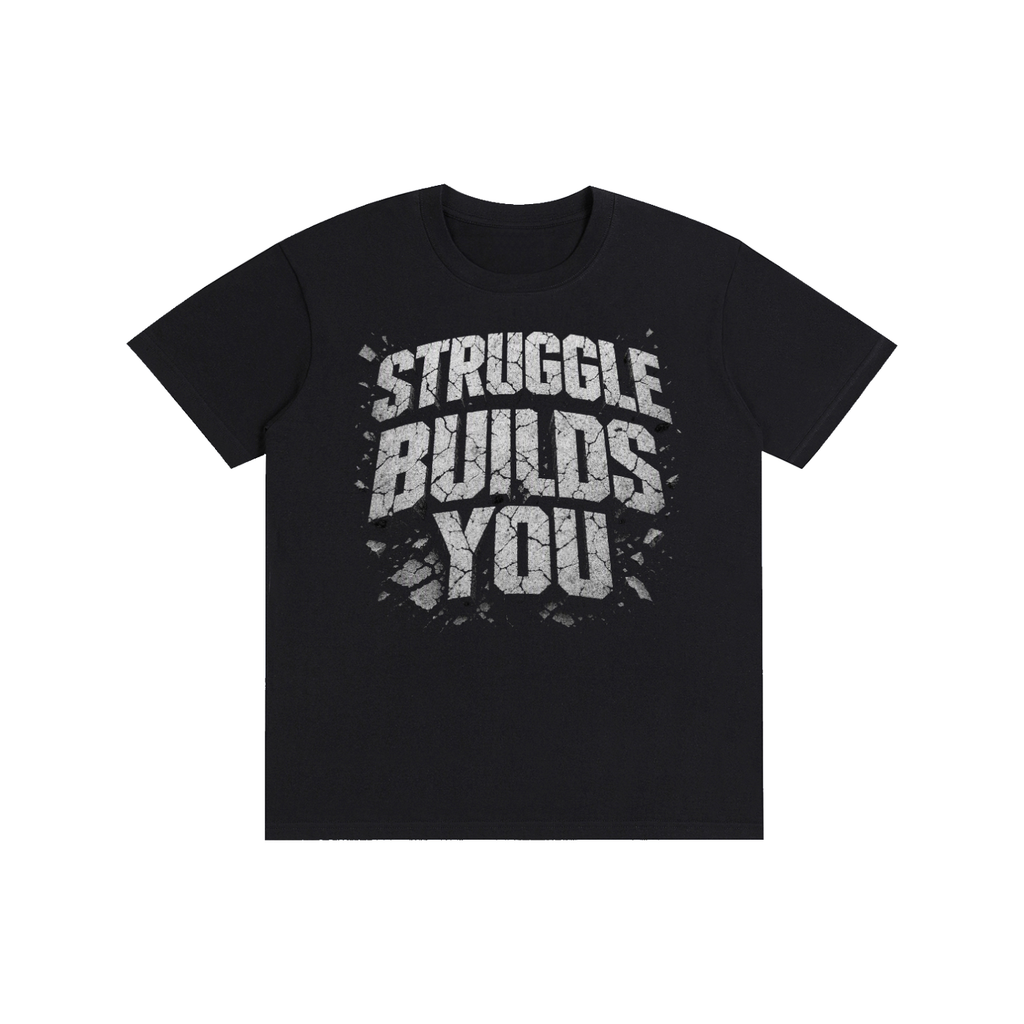 Struggle Builds You - Unisex Still Building Tee Shirt