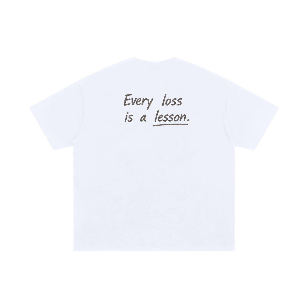 Every Loss Is A Lesson - Unisex White Tee Shirt
