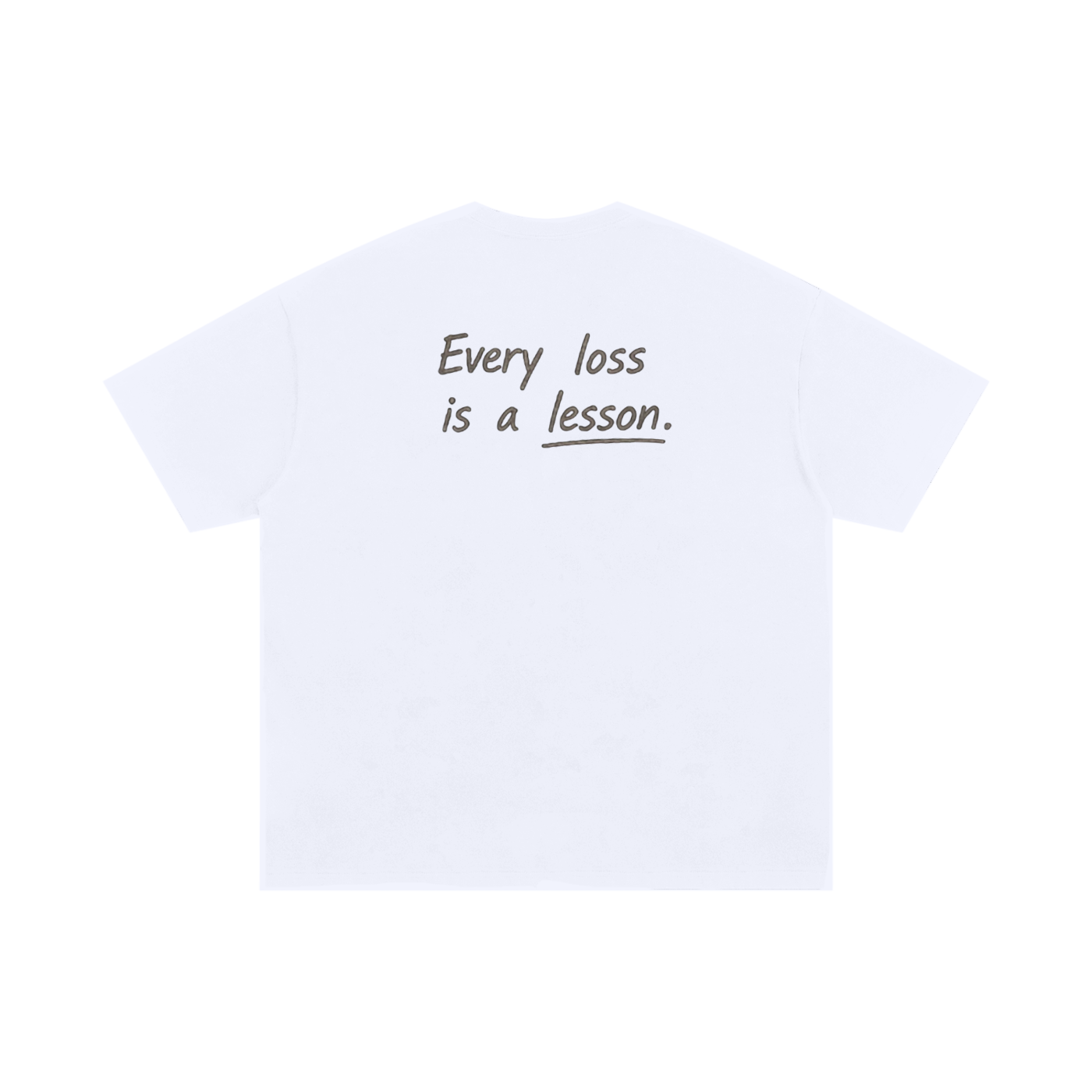 Every Loss Is A Lesson - Unisex White Tee Shirt