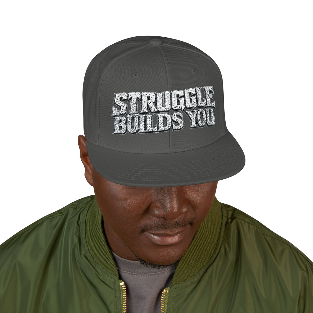 Struggle Builds You - Snapback Hat