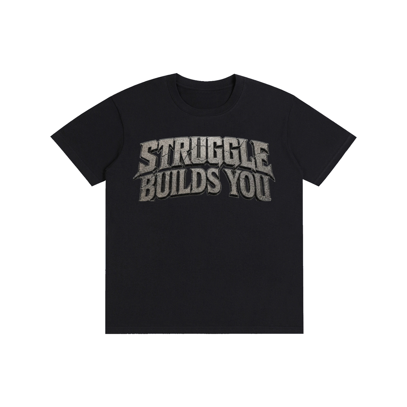 Struggle Builds You - Unisex Tee Shirt (Gray Text)