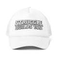 Struggle Builds You - Trucker Hat