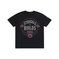 Struggle Builds You - Women’s Tee Shirt