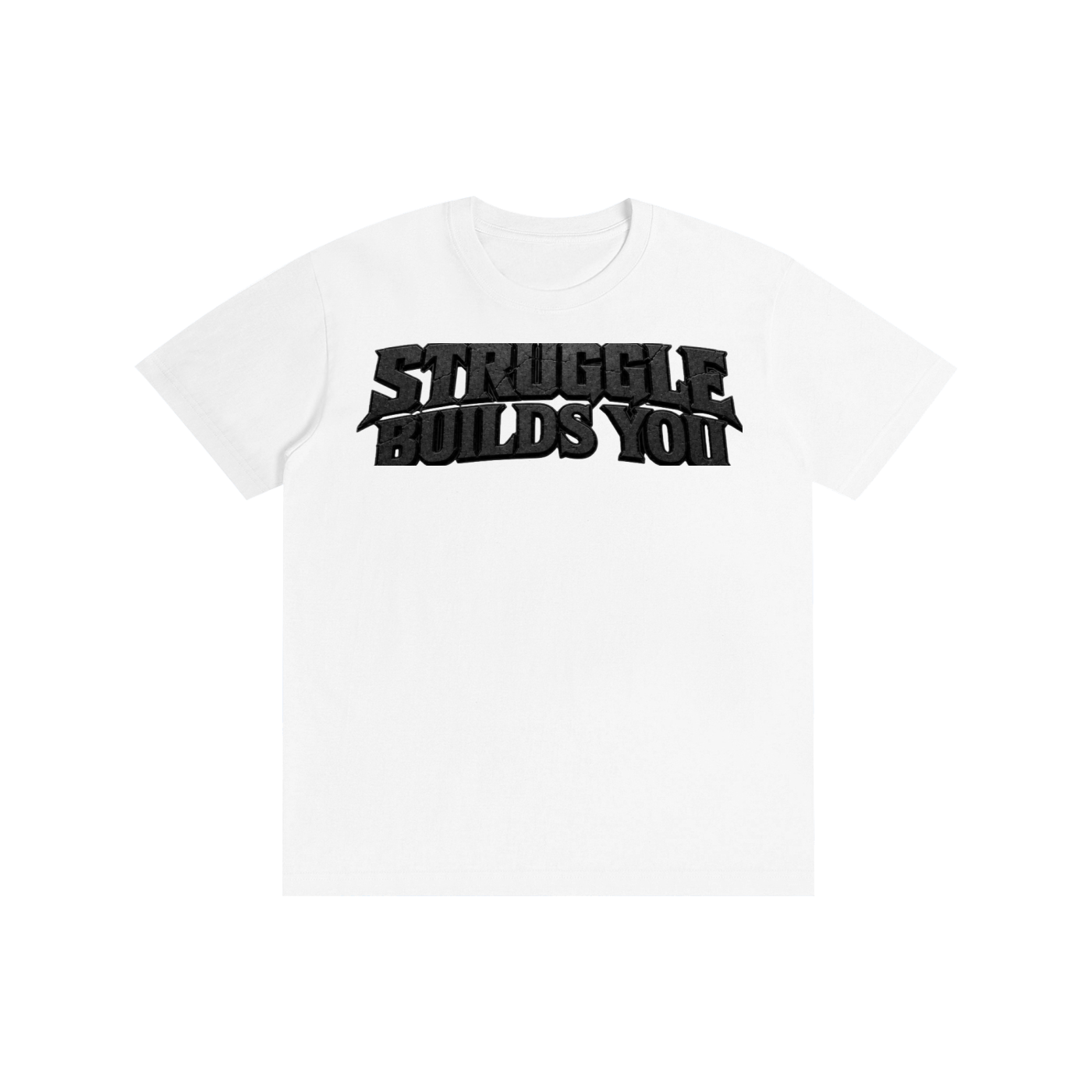 Struggle Builds You - Unisex Tee Shirt (Black Text)