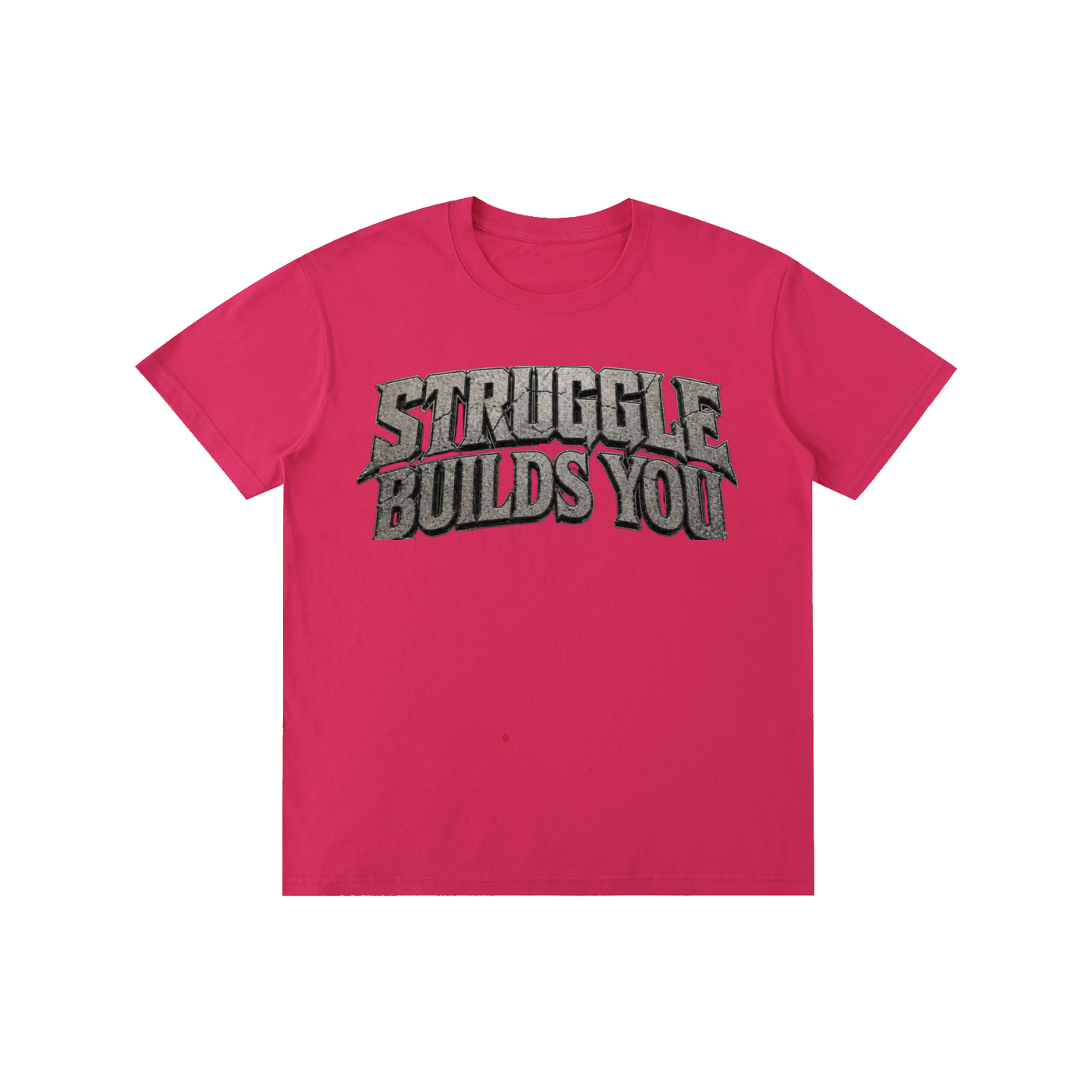 Struggle Builds You - Unisex Tee Shirt (Gray Text)