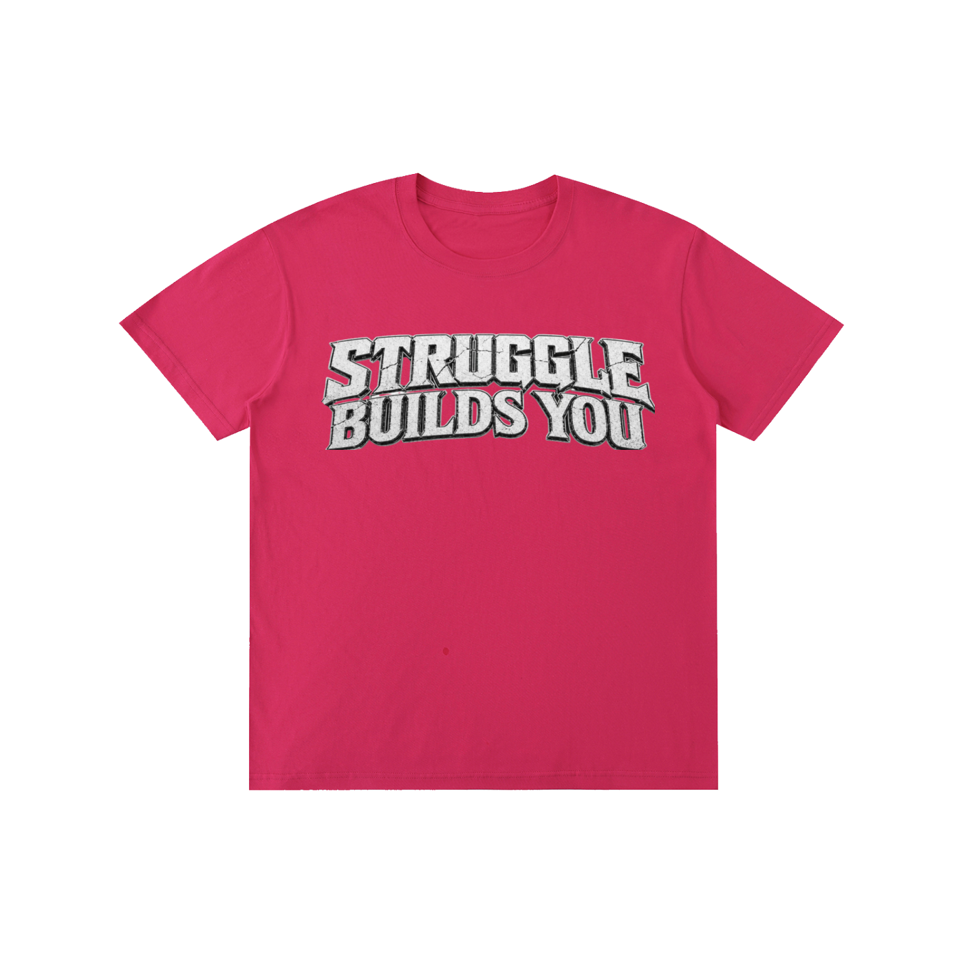Struggle Builds You - Unisex Tee Shirt (White Text)