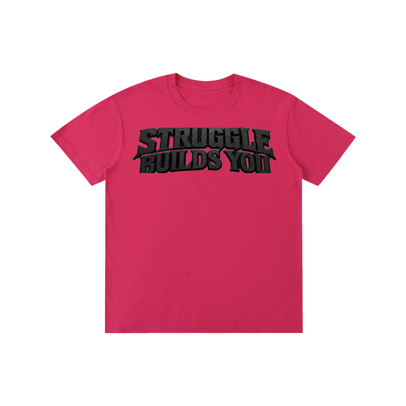 Struggle Builds You - Unisex Tee Shirt (Black Text)