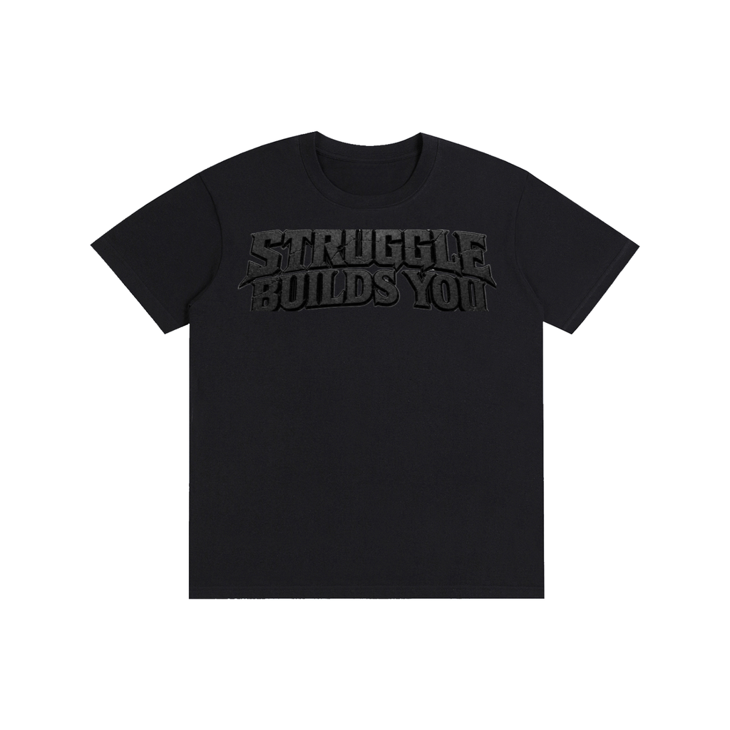 Struggle Builds You - Unisex Tee Shirt (Black Text)